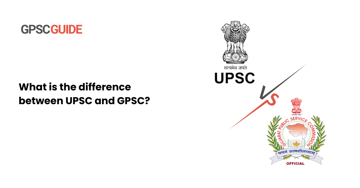 What is the difference between UPSC and GPSC? | GPSC GUIDE