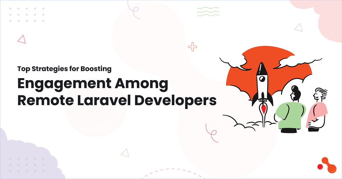 Top Strategies for Boosting Engagement Among Remote Laravel Developers | by Mukesh Ram | Dec, 2024 | Medium