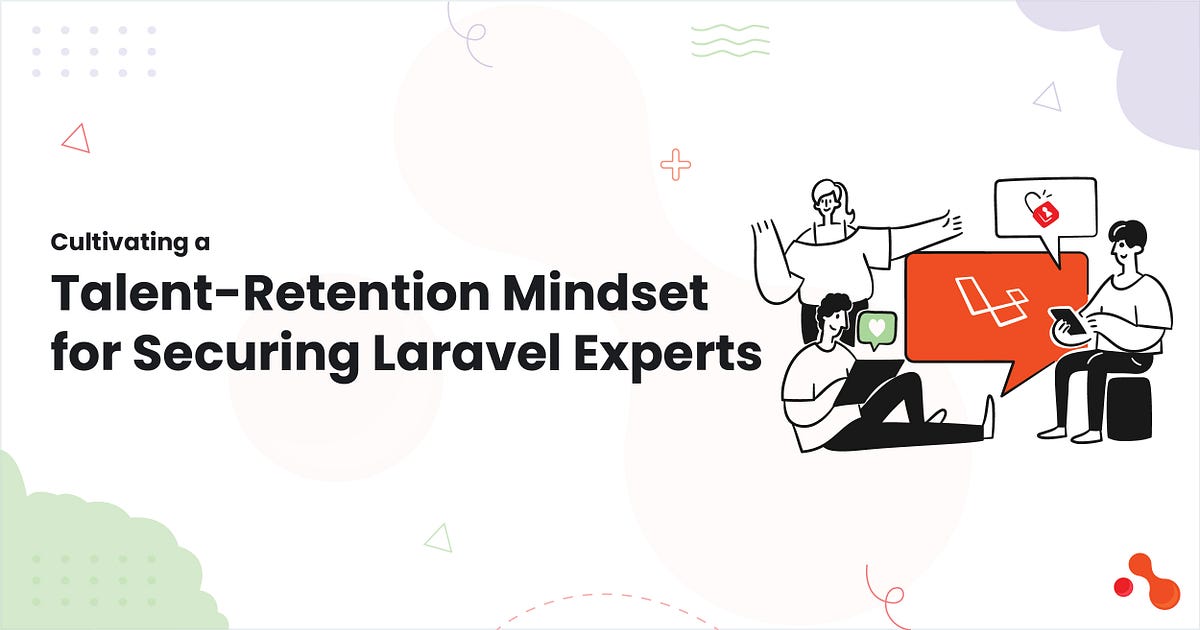 Cultivating a Talent-Retention Mindset for Securing Laravel Experts | by Mukesh Ram | Jan, 2025 | Medium