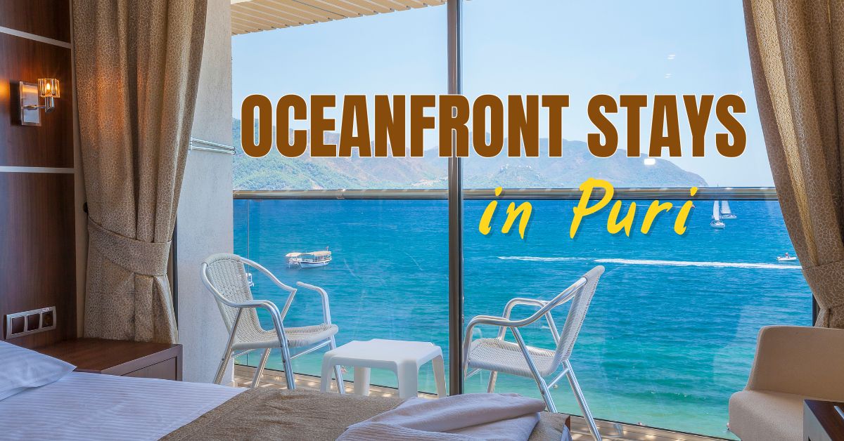 Puri Best Beachfront Stays: Where Luxury Meets the Ocean!