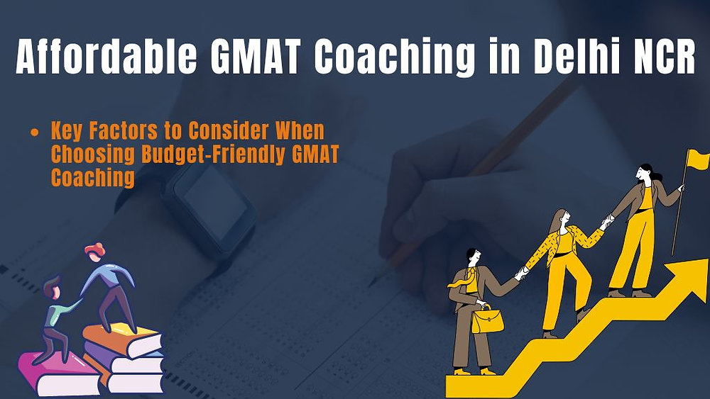Affordable GMAT Coaching in Delhi NCR: Budget-Friendly Options