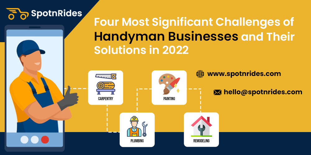 Four Most Significant Challenges of Handyman Businesses and Their Solutions in 2022 - SpotnRides - AI Powered Taxi Booking App