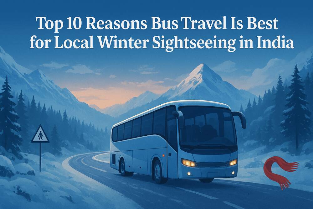 Top 10 Reasons Bus Travel Is Best for Local Winter Sightseeing in India - Diginewsfeed